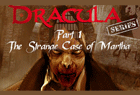 Dracula Series Episode 1 : The Strange Case of Martha