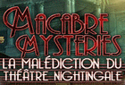 Macabre Mysteries : La Malédiction du Théâtre Nightingale