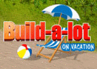 Build A Lot 6 : On Vacation