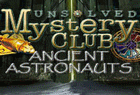 Unsolved Mystery Club : Ancient Astronauts