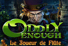 Oddly Enough : Le Joueur de Flûte