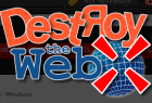 Destroy the Web