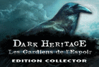 Dark Heritage : Les Gardiens de l'Espoir Edition Collector