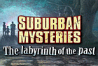 Suburban Mysteries : The Labyrinth of the Past