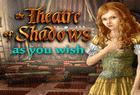 Theatre of Shadows : As You Wish