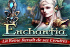 Enchantia : La Reine Renaît de ses Cendres
