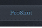 ProShut