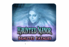 Haunted Manor: Beautés Fatales