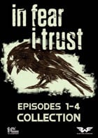 In Fear I Trust : Episodes 1-4 Collection