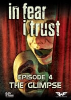 In Fear I Trust - Episode 4 : The Glimpse (DLC)