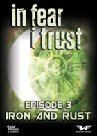 In Fear I Trust - Episode 3 : Rust and Iron (DLC)
