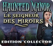 Haunted Manor : Lord of Mirrors Collector's Edition
