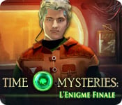 Time Mysteries : L'Enigme Finale
