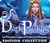 Dark Parables : La Princesse Cygne et l'Arbre du Désespoir Édition Collector